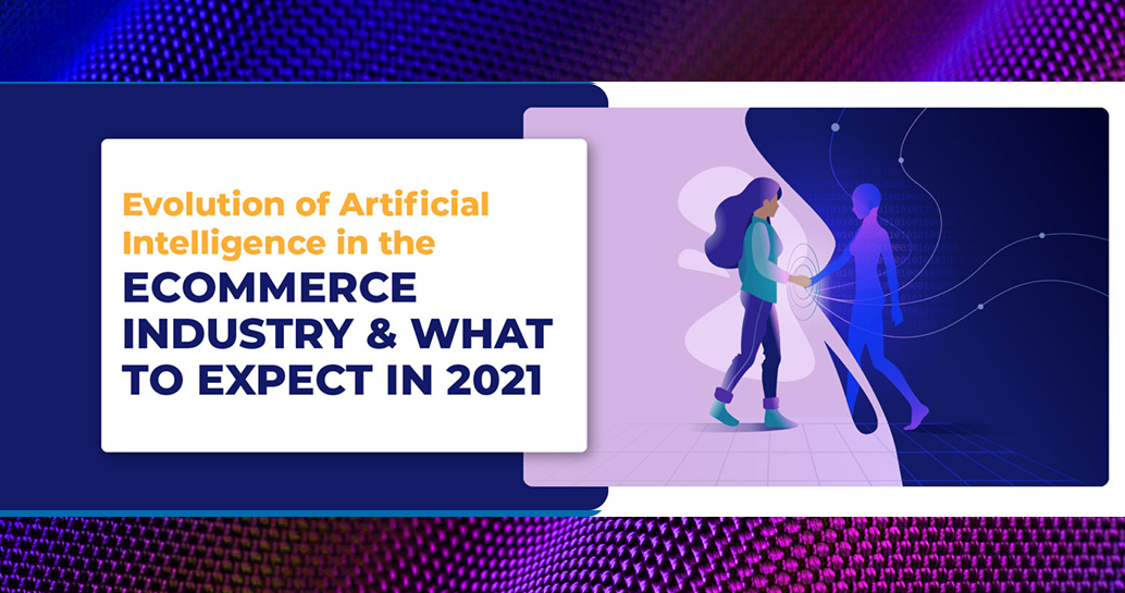 Ecommerce Industry In Evolution Of AI And What To Expect In 2022 ...