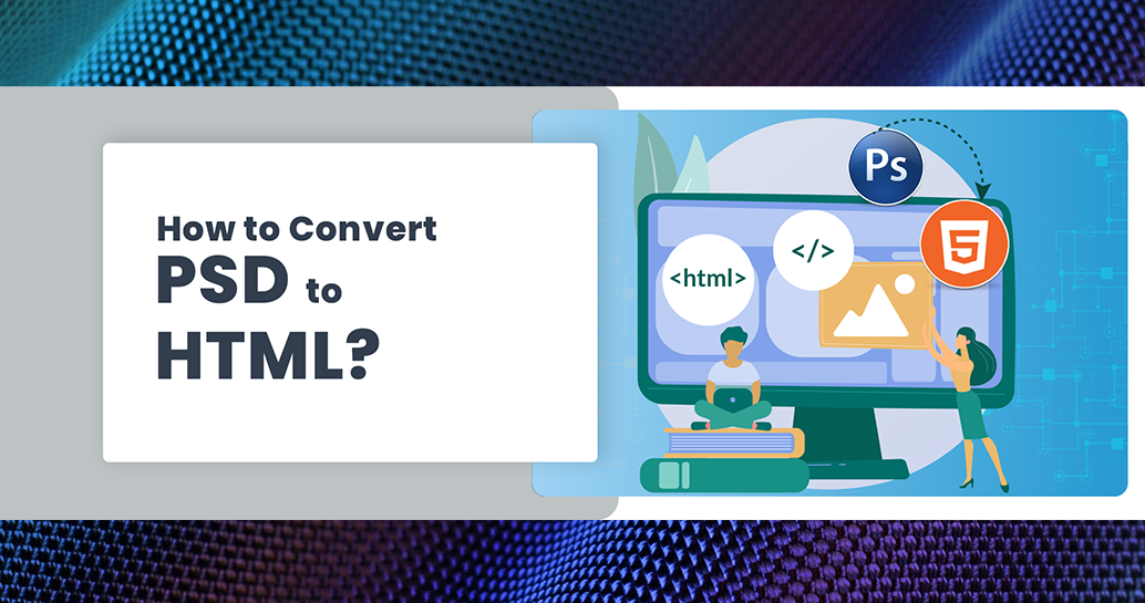 How To Convert Psd Into Html Netmaxims Blog Web And Mobile Development Services And Solutions How To Convert Psd Into Html Netmaxims Blog Web And Mobile Development Services And Solutions