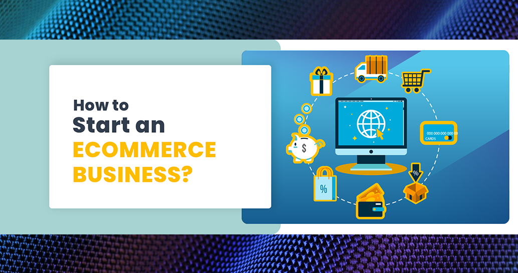 ECommerce Business : Top 6 Steps To Start – NetMaxims Blog – Web And ...