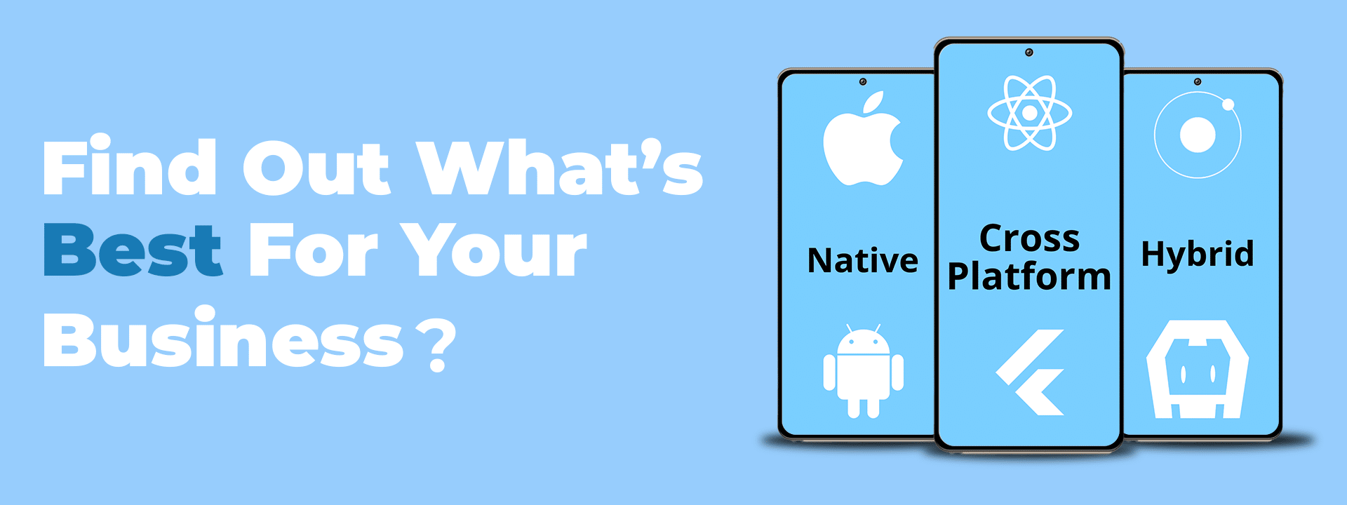 Native Vs Hybrid Vs Cross-Platform – What’s Best For Your Business ...